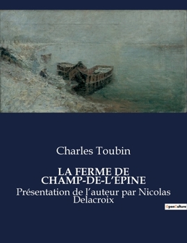 Paperback La Ferme de Champ-De-l'Épine: Présentation de l'auteur par Nicolas Delacroix [French] Book