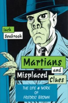 Paperback Martians And Misplaced Clues: Life Work Of Fredric Brown Book