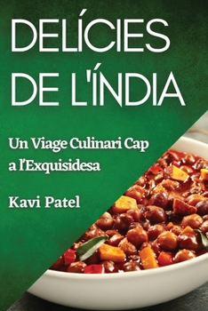 Paperback Delícies de l'Índia: Un Viage Culinari Cap a l'Exquisidesa [Catalan] Book