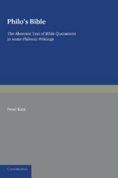 Paperback Philo's Bible: The Aberrant Text of Bible Quotations in Some Philonic Writings Book