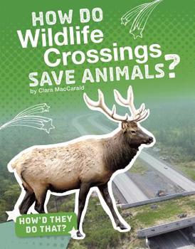 Hardcover How Do Wildlife Crossings Save Animals? Book