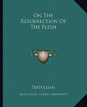 On The Resurrection Of The Flesh