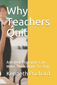 Paperback Why Teachers Quit: And How Principals Can Make Them Want To Stay Book