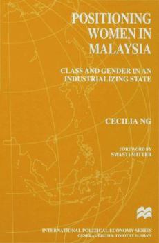 Hardcover Positioning Women in Malaysia: Class and Gender in an Industrializing State Book