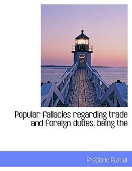 Paperback Popular Fallacies Regarding Trade and Foreign Duties; Being the [Large Print] Book