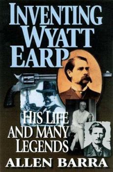 Hardcover Inventing Wyatt Earp: His Life and Many Legends Book