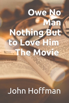 Paperback Owe No Man Nothing But to Love Him Book