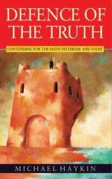 Paperback Defence of the Truth: Contending for the Faith Yesterday and Today Book