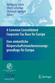 Hardcover A Common Consolidated Corporate Tax Base for Europe - Eine Einheitliche Körperschaftsteuerbemessungsgrundlage Für Europa Book