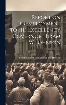 Hardcover Report on Unemployment to His Excellency Governor Hiram W. Johnson Book