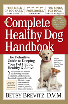 Paperback The Complete Healthy Dog Handbook: The Definitive Guide to Keeping Your Pet Happy, Healthy & Active Book