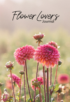 Paperback Flower Lover's Journal: Notebook of Fresh Flowers for Flower Bouquet and Floral Arrangement Enthusiasts Book