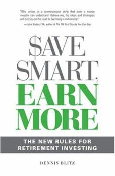 Paperback Save Smart, Earn More: The New Rules for Retirement Investing Book