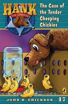 Paperback The Case of the Tender Cheeping Chickies #47 (Hank the Cowdog) Book