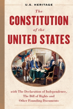 Hardcover The Constitution of the United States (U.S. Heritage): With the Declaration of Independence, the Bill of Rights and Other Founding Documents Book