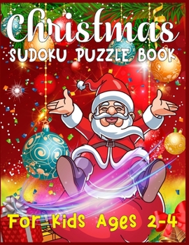 Paperback Christmas Sudoku Puzzle Book For Kids Ages 2-4: 220 Sudoku Puzzles For Kids Easy - Hard With Solution - A Brain Challenge Game For kids - Christmas Su Book