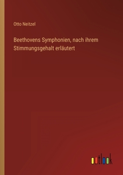 Paperback Beethovens Symphonien, nach ihrem Stimmungsgehalt erläutert [German] Book