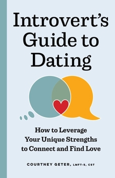 Paperback The Introvert's Guide to Dating: How to Leverage Your Unique Strengths to Connect and Find Love Book