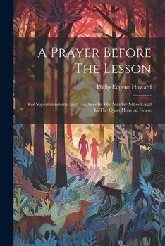 Paperback A Prayer Before The Lesson: For Superintendents And Teachers In The Sunday-school And In The Quiet Hour At Home Book