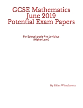 GCSE Mathematics June 2019 Potential Exam Papers: For the Edexcel grade 9 to 1 syllabus