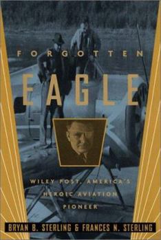Hardcover Forgotten Eagle: Wiley Post, America's Heroic Aviation Pioneer Book