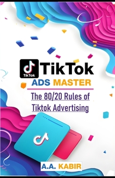 Paperback TikTok Ads Master: The 80/20 Rules of Tiktok Advertising Book