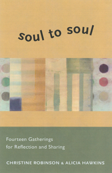 Paperback Soul to Soul: Fourteen Gatherings for Reflection and Sharing Book