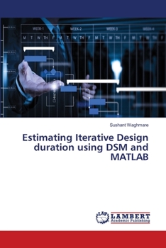 Paperback Estimating Iterative Design duration using DSM and MATLAB Book