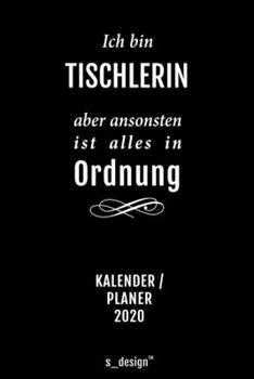 Kalender 2020 für Tischler / Tischlerin: Wochenplaner / Tagebuch / Journal für das ganze Jahr: Platz für Notizen, Planung / Planungen / Planer, Erinnerungen und Sprüche (German Edition)