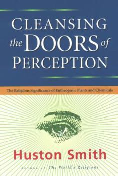 Hardcover Cleansing the Doors of Perception: The Religious Significance of Entheogenic Plants and Chemicals Book