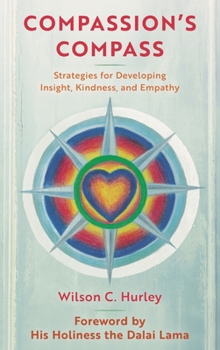 Hardcover Compassion's Compass: Strategies for Developing Insight, Kindness, and Empathy Book