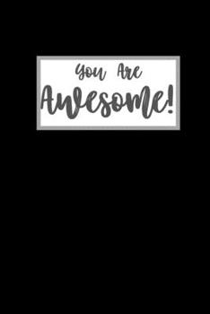 You Are Awesome: Black Blank Lined Notebook Journal - 6 x 9 - 110 pages