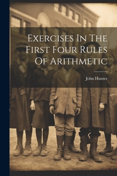 Paperback Exercises In The First Four Rules Of Arithmetic Book
