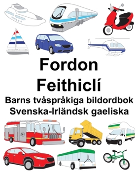 Paperback Svenska-Irländsk gaeliska Fordon/Feithiclí Barns tvåspråkiga bildordbok [Swedish] Book