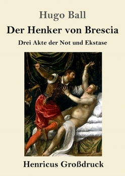 Paperback Der Henker von Brescia (Großdruck): Drei Akte der Not und Ekstase [German] Book