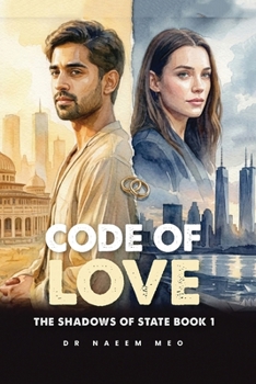 Code of Love: A Dangerous Mission. A Forbidden Love. One choice could destroy them Both (The Shadows of State)