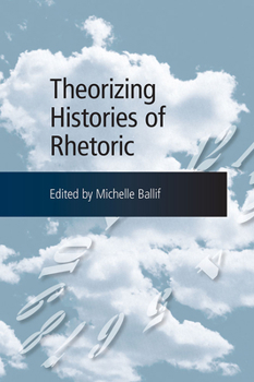 Paperback Theorizing Histories of Rhetoric Book