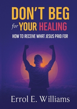 Paperback Don't Beg for Your Healing Book