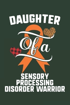 Paperback Daughter Of A Sensory Processing Disorder Warrior: Sensory Processing Disorder Awareness Leopard Buffalo Plaid Family Gift Book