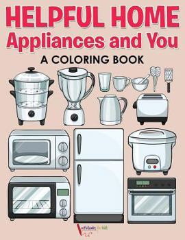 Paperback Helpful Home Appliances and You a Coloring Book