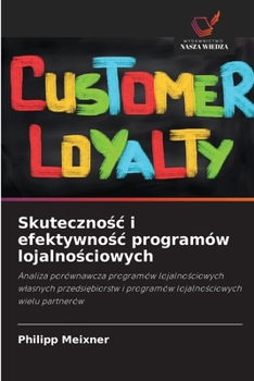 Skutecznosc i efektywnosc programów lojalnosciowych (Polish Edition)