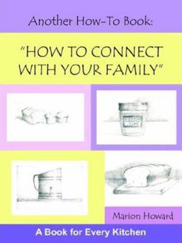 Paperback Another How-To Book: How to Connect With Your Family Book