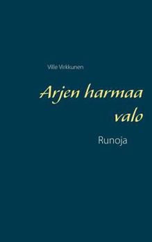 Paperback Arjen harmaa valo: Runoja [Finnish] Book