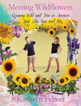 Paperback Meeting Wildflowers: Growing Wild and Free in America Just Like You and Me Book