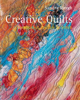 Hardcover Creative Quilts: Inspiration, Texture & Stitch Book