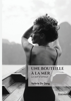 Paperback Une bouteille à la mer: La soif d'amour [French] Book