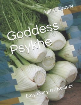 Paperback Goddess Psykhe: Easy Everyday Recipes Book
