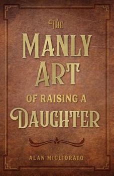 Paperback The Manly Art of Raising a Daughter Book