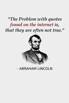 Paperback The Problem With Quotes Found On The Internet Is, That They Are Often Not True.: Funny Abraham Lincoln History Teacher Notebook Gift Verify Internet S Book