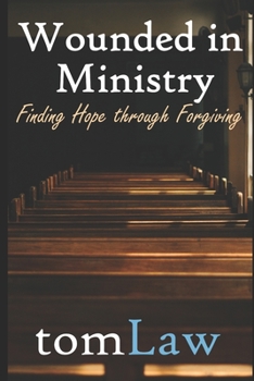 Paperback Wounded in Ministry: Finding Hope Through Forgiving Book